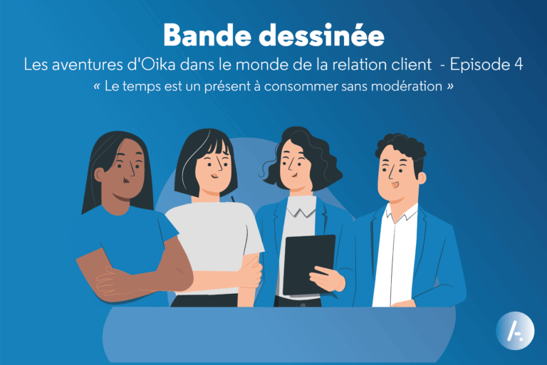 Lire la suite à propos de l’article [Bande dessinée] Les aventures d’Oïka dans le monde de la relation client – Episode 4